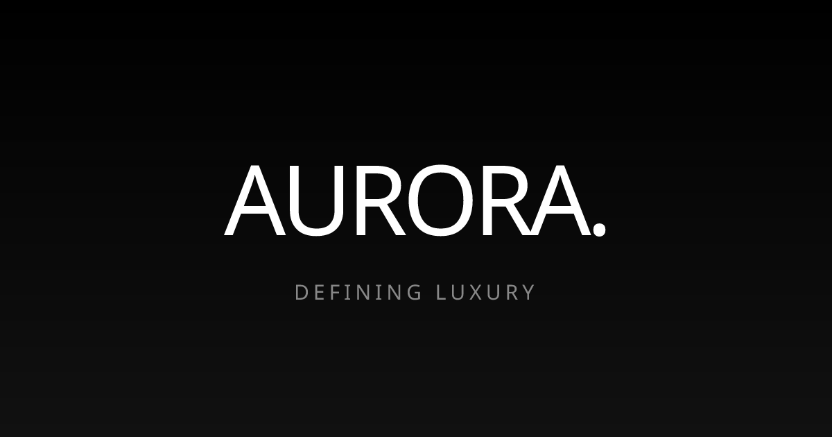 Aurora | Defining Luxury
